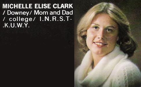 Michelle E. Clark 1960-1979 - Dear Michelle tragically lost her life in a traffic accident a year after graduation.